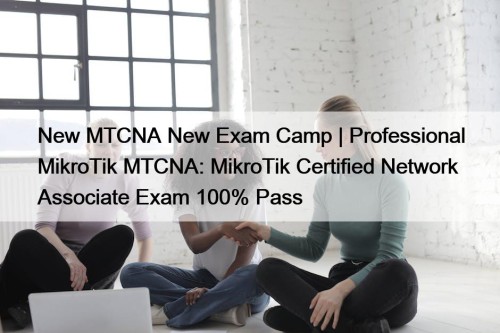 New MTCNA New Exam Camp | Professional MikroTik ...
